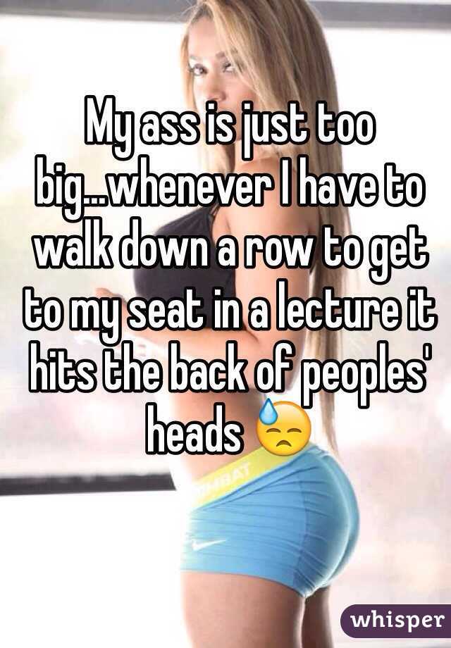best of Ass is to big My