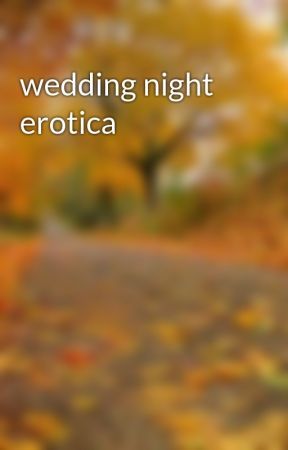 Wedding night erotica