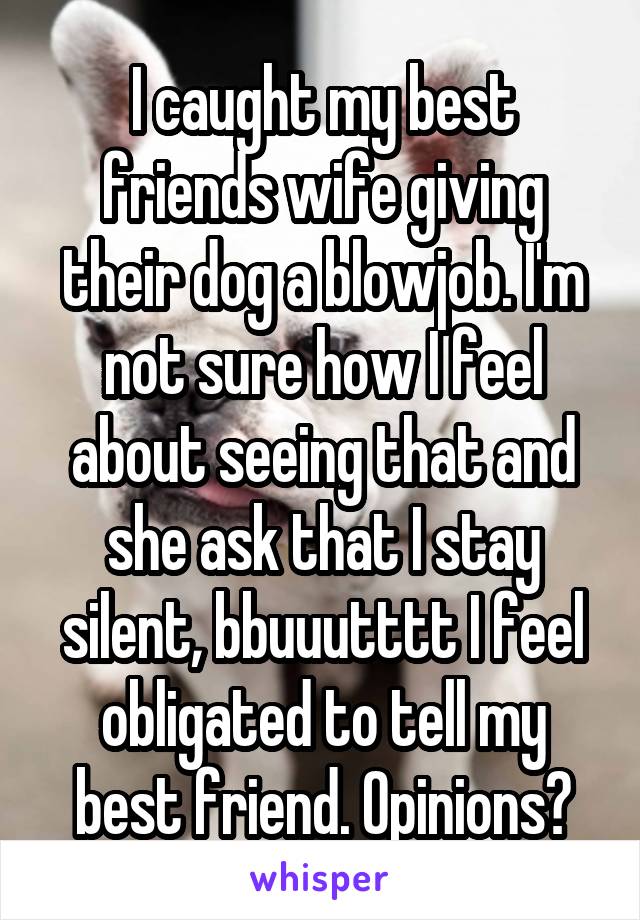 She gave my friend a blowjob