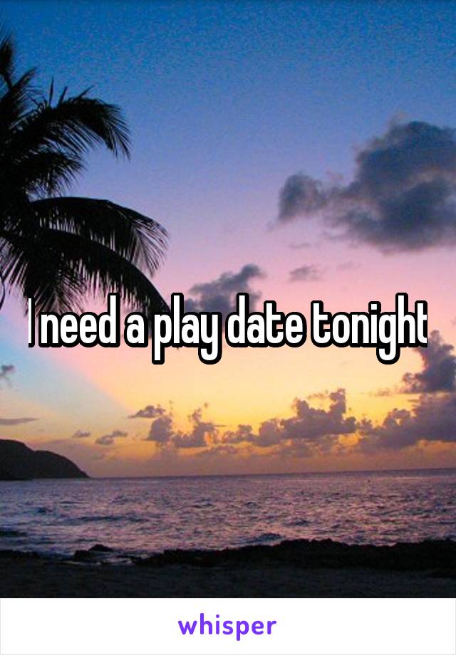 I need a date tonight